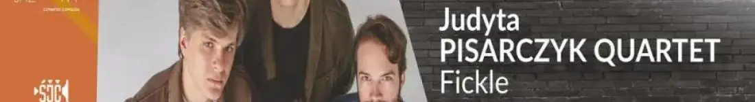 Czwartek Jazzowy: Judyta Pisarczyk Quartet - Fickle