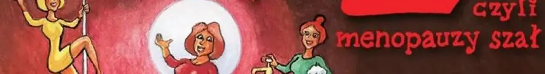 Klimakterium 2, czyli menopauzy szał