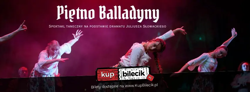 Piętno Balladyny - spektakl taneczny na podstawie dramatu Juliusza Słowackiego