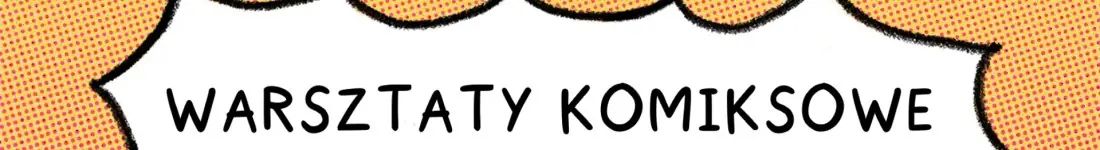 Warsztaty Komiksowe. Wiek: 16+