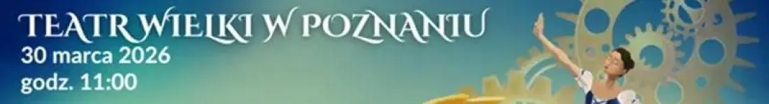 Baletowa Opowieść pt. "Coppelia" dla dzieci i dorosłych