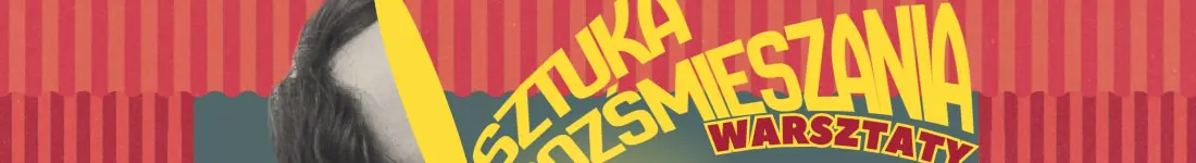 Warsztaty Stand-up dla początkujących "Sztuka Rozśmieszania" - online