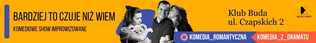 Bardziej to czuje niż wiem - Komediowe Show Improwizowane