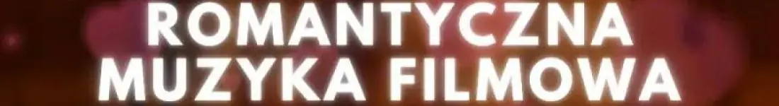 Koncert przy świecach: Romantyczna Muzyka filmowa