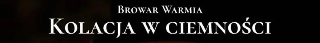 Kolacja w ciemności Browar Warmia