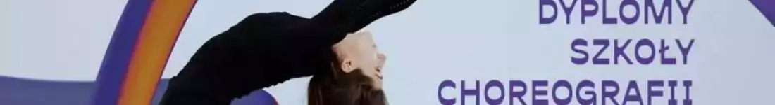Pokazy Dyplomowe Szkoły Choreografii