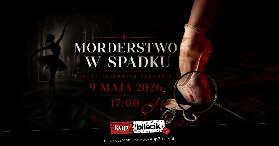 Morderstwo w spadku - spektakl baletowy