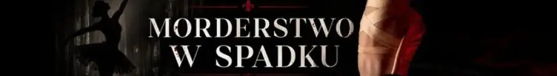 Morderstwo w spadku - spektakl baletowy