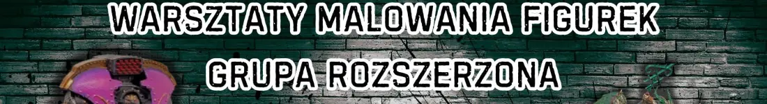 Malowanie Figurek - Grupa Rozszerzona