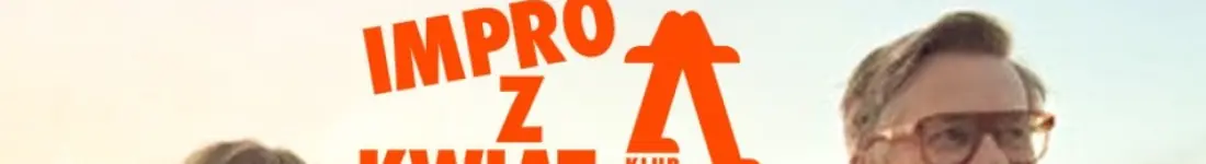 Kwiatki polskie w Klubie Komediowym  - spektakl impro