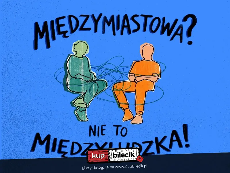 Międzymiastowa Nie, to międzyludzka! | Spektakl Improwizowany