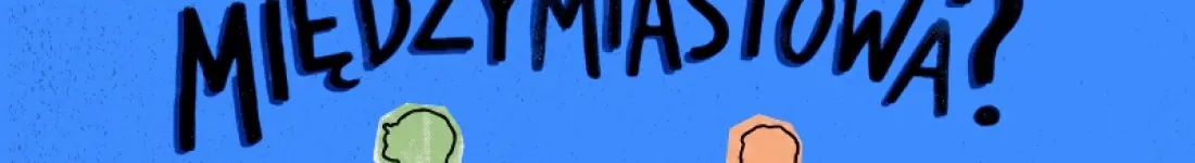 Międzymiastowa Nie, to międzyludzka! | Spektakl Improwizowany