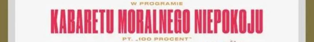 Kabaret Moralnego Niepokoju 100 PROCENT