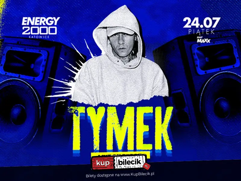 Tymek 24.07 - Energy 2000 Katowice [16+]