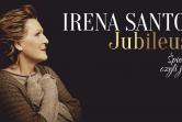 IRENA SANTOR - JUBILEUSZ. ŚPIEWAM, CZYLI JESTEM