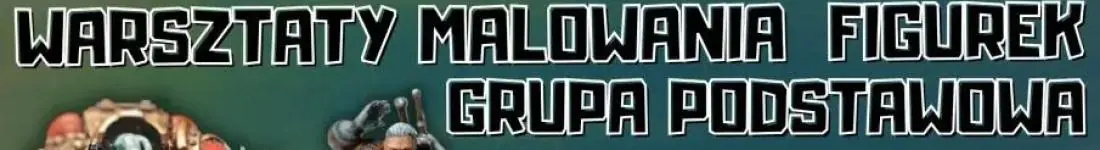 Malowanie Figurek - Grupa Podstawowa