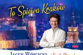 To śpiewa Kraków - Jacek Wójcicki z Gościem Specjalnym
