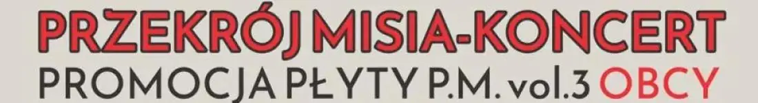 Przekrój Misia - promocja płyty P. M. vol. 3 Obcy