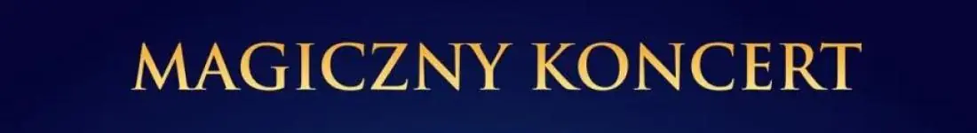 Ogólnopolski bestseller koncertowy - "Magiczny Koncert - Bajki Świata" z okazji Dnia Dziec