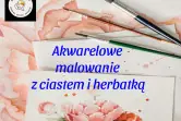 Akwarelowe malowanie z ciastem i herbatką