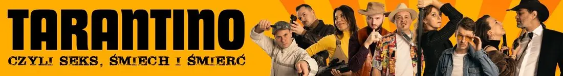 Tarantino, czyli seks, śmiech i śmierć | Komediowy Spektakl Teatralny