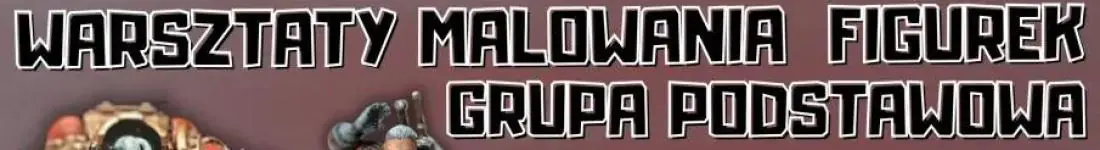Malowanie Figurek - Grupa Podstawowa
