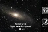 Pink Floyd "Wish You Were Here" - Planetarium Śląskie