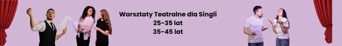 Warsztaty Teatralne dla Singli 25-35 lat