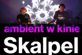 SKALPEL ambient w kinie