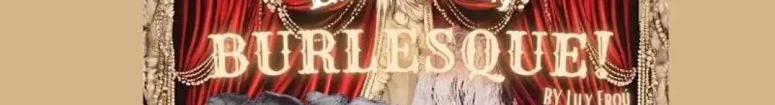 Encore, Burlesque! by Lily Froú w Kwidzynie