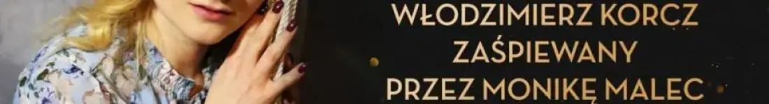 Vertigo Presents: Włodzimierz Korcz zaśpiewany przez Monikę Malec