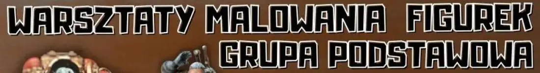 Malowanie Figurek - Grupa Podstawowa
