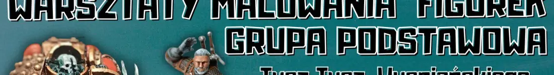 Malowanie Figurek - Grupa Podstawowa
