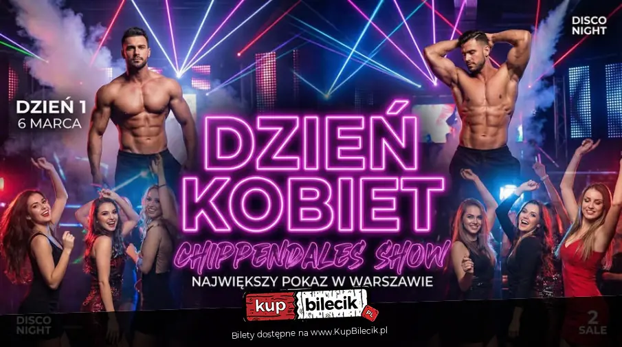 DZIEŃ KOBIET (dzień 1) | CHIPPENDALES SHOW | Piątek 6.03 | pokazy taneczne & impreza disco