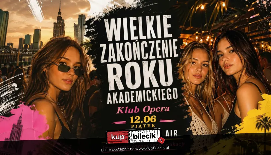 WIELKIE ZAKOŃCZENIE ROKU AKADEMICKIEGO ☆ WARSZAWA ☆