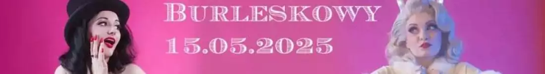 Burleska by Rose de Noir w klubie Wydział Remontowy