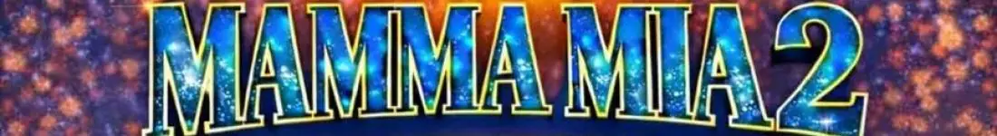 MAMMA MIA 2 - PREMIERA