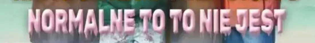 Program: "Normalne to to nie jest"