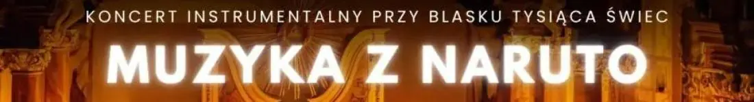 Koncert fortepianowy wśród kwiatów i świec: Muzyka z Naruto