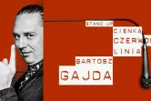 Stand-up: Bartosz Gajda