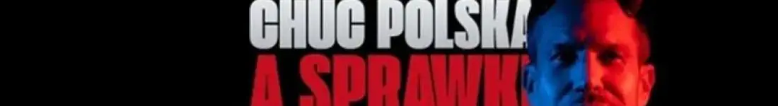 Krzysztof Jahns w programie CHUĆ POLSKA, A SPRAWKI SZATAŃSKIE