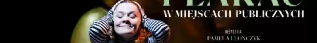 Spektakl Teatru Jaracza w Olsztynie  w ramach Projektu Przestrzenie Sztuki