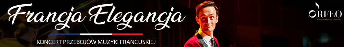 "Francja Elegancja" - koncert przebojów muzyki francuskiej.