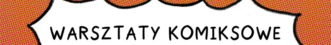 Warsztaty Komiksowe. Wiek: 16+