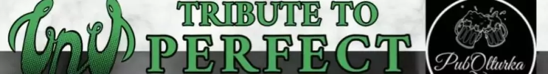 UNU TRIBUTE TO PERFECT