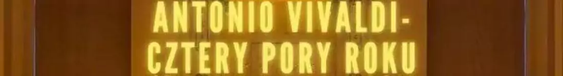 Koncert przy świecach: Antonio Vivaldi- Cztery Pory Roku