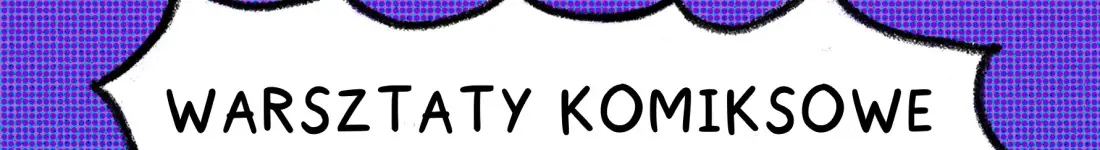Warsztaty Komiksowe. Wiek: 16+