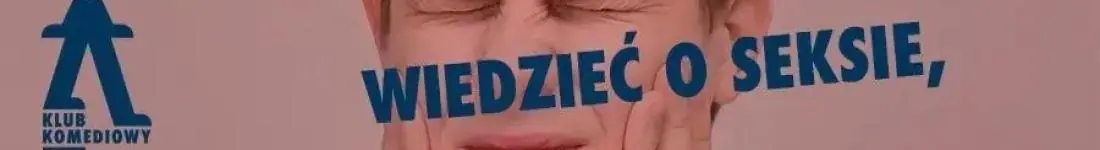 Wszystko, co chcecie wiedzieć o seksie, ale wstydzicie się zapytać