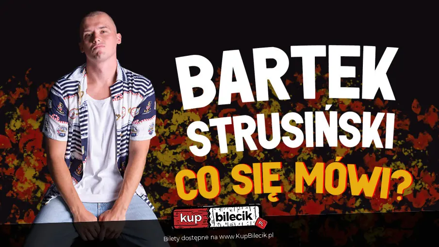 Stand-up: Bartek Strusi�ski