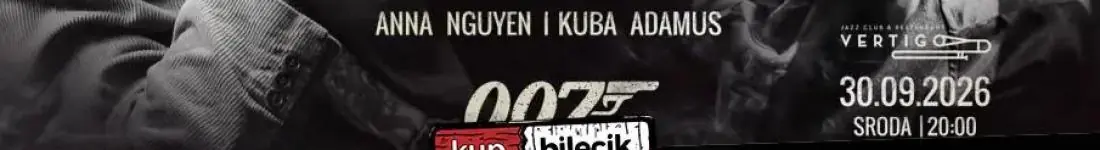 Vertigo Presents: Wieczór z Jamesem Bondem - Anna Nguyen i Kuba Adamus